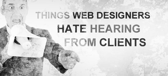 网页设计师讨厌从客户那里听到的7件事