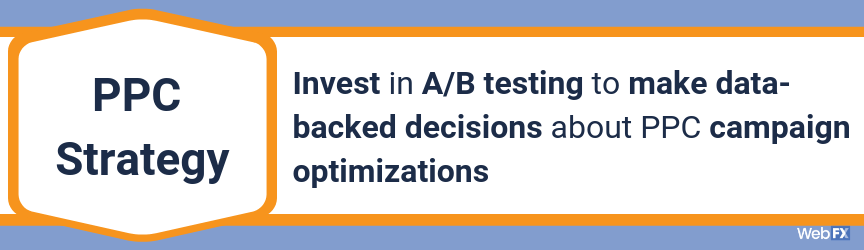 投资于A/B测试，以做出关于PPC活动优化的数据支持决策