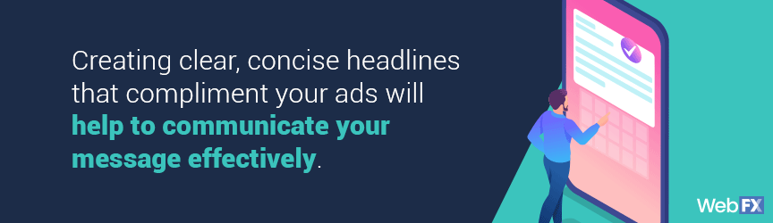 Create clear headlines to convey your message
