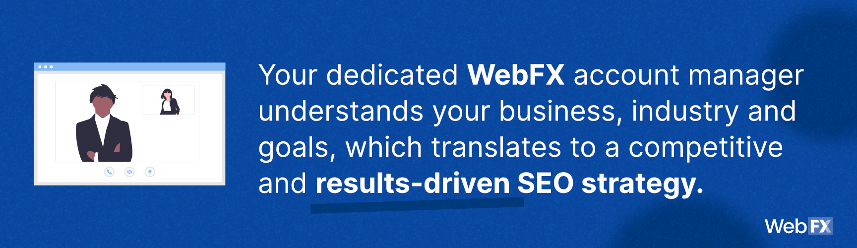 WebFX了解您的业务，行业和目标，这是一个原因，它是最好的SEO公司