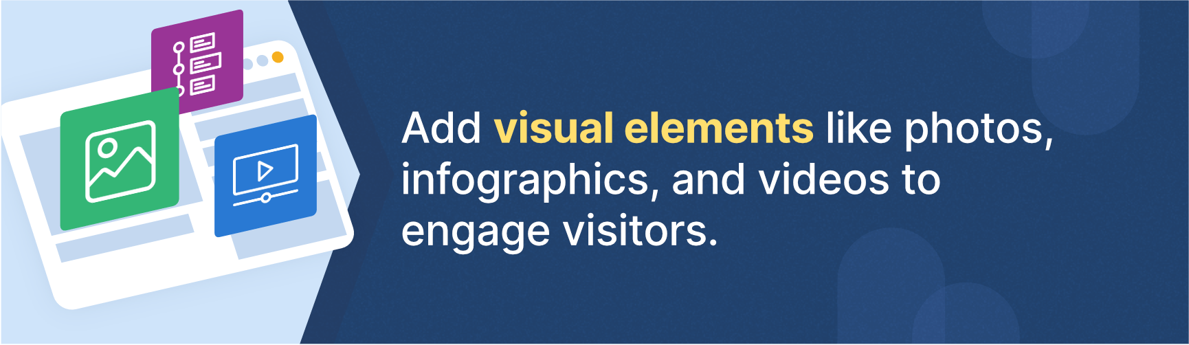 Redesign a site and engage visitors with visual elements like photos and videos